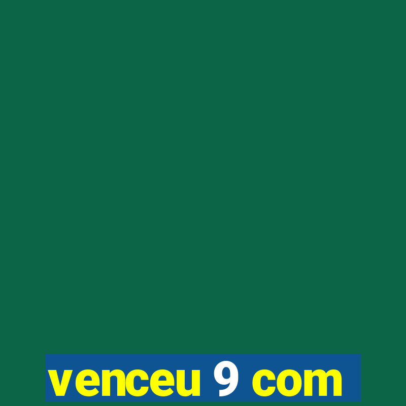 venceu 9 com